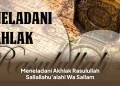 Meneladani Akhlak Rasulullah Sallallahu'alahi Wa Sallam