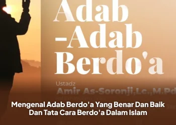 Mengenal Adab Berdo'a Yang Benar Dan Baik Dan Tata Cara Berdo'a Dalam Islam