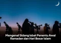 Mengenal Sidang Isbat Penentu Awal Ramadan dan Hari Besar Islam