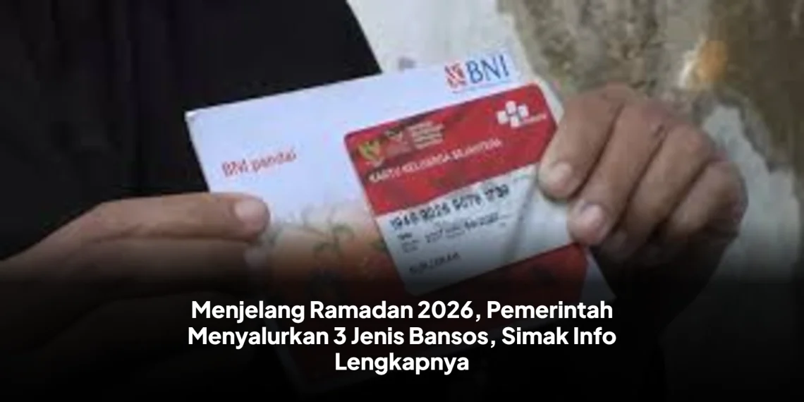 Menjelang Ramadan 2026, Pemerintah Menyalurkan 3 Jenis Bansos, Simak Info Lengkapnya