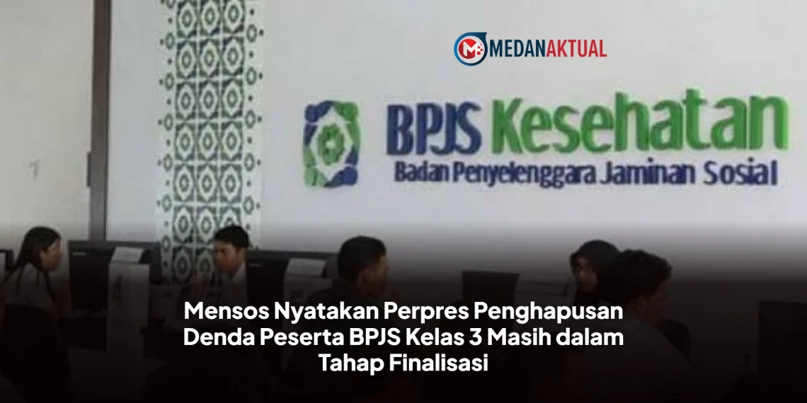 Mensos Nyatakan Perpres Penghapusan Denda Peserta BPJS Kelas 3 Masih dalam Tahap Finalisasi