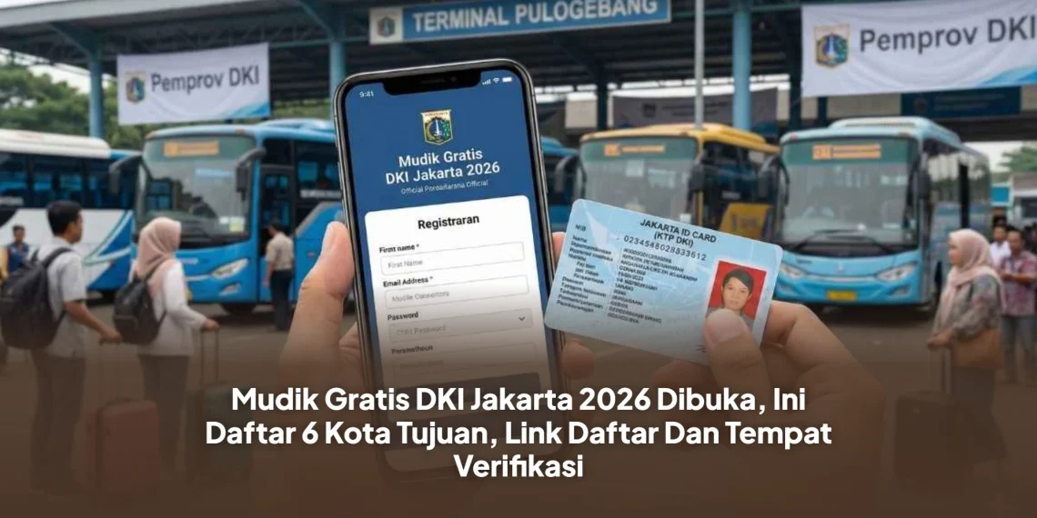 Mudik Gratis DKI Jakarta 2026 Dibuka, Ini Daftar 6 Kota Tujuan, Link Daftar Dan Tempat Verifikasi
