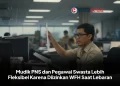Mudik PNS dan Pegawai Swasta Lebih Fleksibel Karena Diizinkan WFH Saat Lebaran