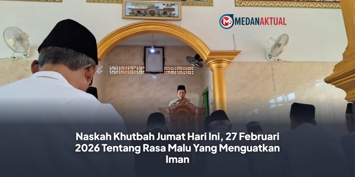 Naskah Khutbah Jumat Hari Ini, 27 Februari 2026 Tentang Rasa Malu Yang Menguatkan Iman
