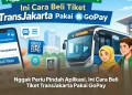 Nggak Perlu Pindah Aplikasi, Ini Cara Beli Tiket TransJakarta Pakai GoPay