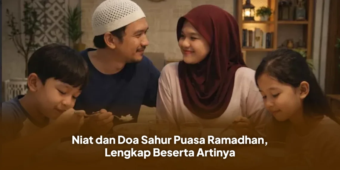 Niat dan Doa Sahur Puasa Ramadhan, Lengkap Beserta Artinya