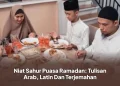Niat Sahur Puasa Ramadan: Tulisan Arab, Latin Dan Terjemahan