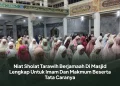 Niat Sholat Tarawih Berjamaah Di Masjid Lengkap Untuk Imam Dan Makmum Beserta Tata Caranya