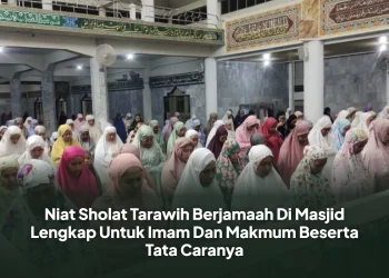 Niat Sholat Tarawih Berjamaah Di Masjid Lengkap Untuk Imam Dan Makmum Beserta Tata Caranya