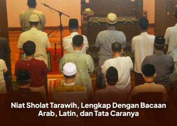Niat Sholat Tarawih, Lengkap Dengan Bacaan Arab, Latin, dan Tata Caranya