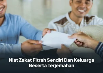 Niat Zakat Fitrah Sendiri Dan Keluarga Beserta Terjemahan