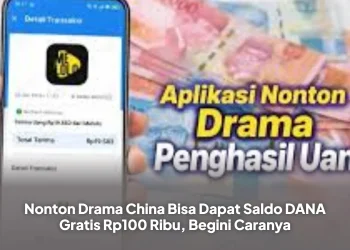 Nonton Drama China Bisa Dapat Saldo DANA Gratis Rp100 Ribu, Begini Caranya