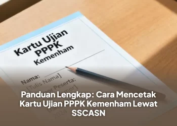 Panduan Lengkap: Cara Mencetak Kartu Ujian PPPK Kemenham Lewat SSCASN