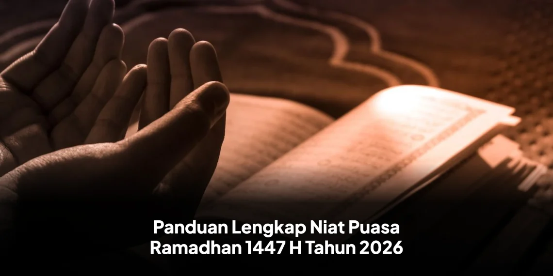Panduan Lengkap Niat Puasa Ramadhan 1447 H Tahun 2026