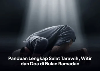 Panduan Lengkap Salat Tarawih, Witir dan Doa di Bulan Ramadan