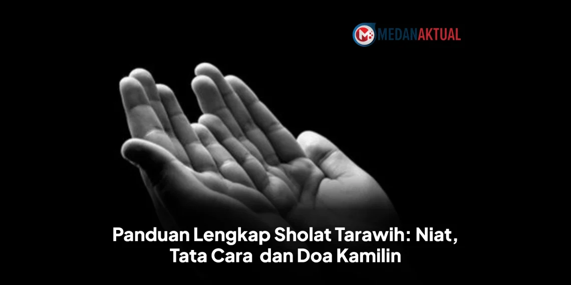 Panduan Lengkap Sholat Tarawih: Niat, Tata Cara dan Doa Kamilin