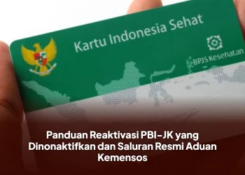Panduan Reaktivasi PBI-JK yang Dinonaktifkan dan Saluran Resmi Aduan Kemensos