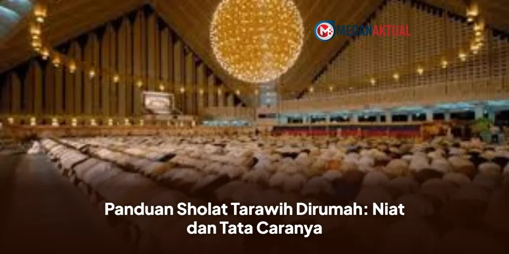 Panduan Sholat Tarawih Dirumah: Niat dan Tata Caranya