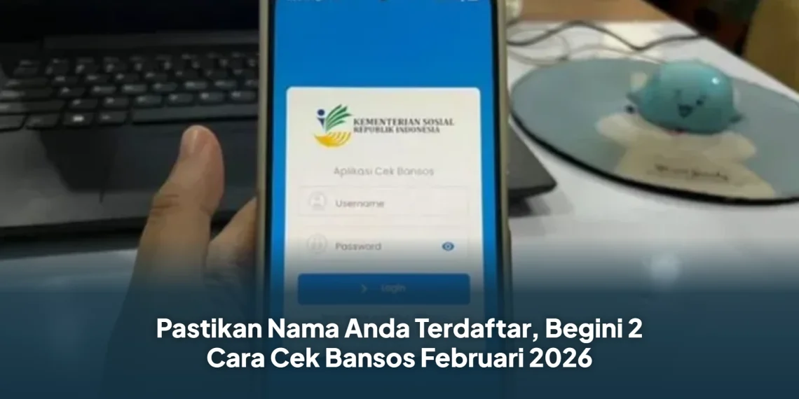 Pastikan Nama Anda Terdaftar, Begini 2 Cara Cek Bansos Februari 2026