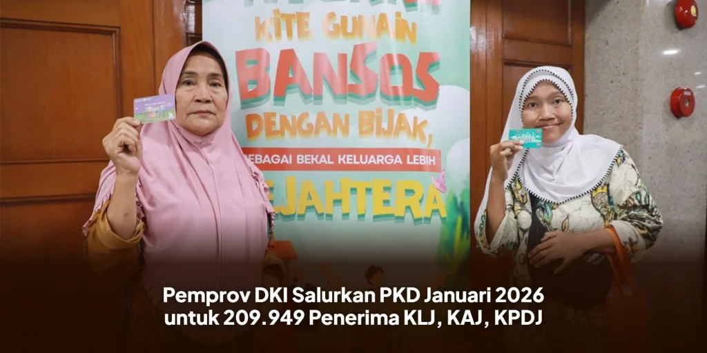 Pemprov DKI Salurkan PKD Januari 2026 untuk 209.949 Penerima KLJ, KAJ, KPDJ