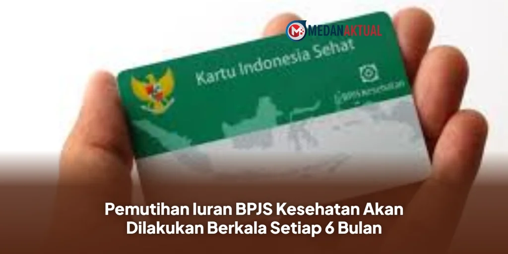 Pemutihan Iuran BPJS Kesehatan Akan Dilakukan Berkala Setiap 6 Bulan