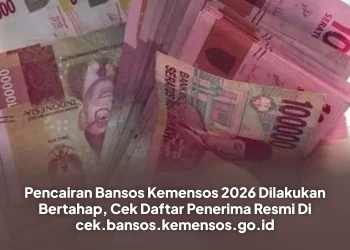 Pencairan Bansos Kemensos 2026 Dilakukan Bertahap, Cek Daftar Penerima Resmi Di cek.bansos.kemensos.go.id