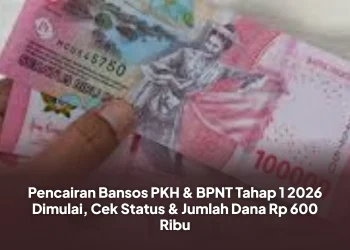 Pencairan Bansos PKH & BPNT Tahap 1 2026 Dimulai, Cek Status & Jumlah Dana Rp 600 Ribu