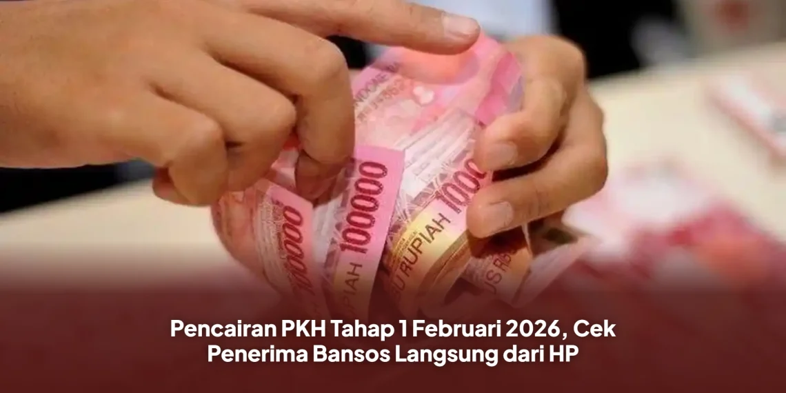 Pencairan PKH Tahap 1 Februari 2026, Cek Penerima Bansos Langsung dari HP