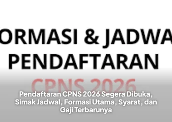Pendaftaran CPNS 2026 Segera Dibuka, Simak Jadwal, Formasi Utama, Syarat, dan Gaji Terbarunya