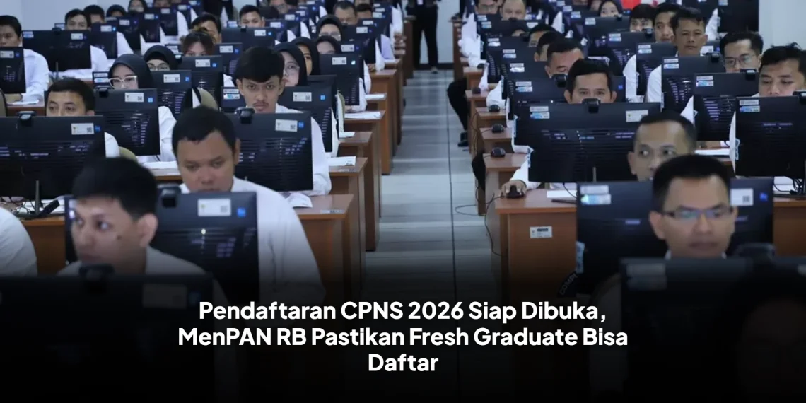 Pendaftaran CPNS 2026 Siap Dibuka, MenPAN RB Pastikan Fresh Graduate Bisa Daftar