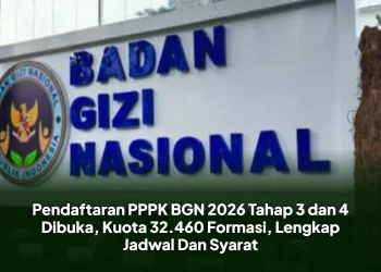 Pendaftaran PPPK BGN 2026 Tahap 3 dan 4 Dibuka, Kuota 32.460 Formasi, Lengkap Jadwal Dan Syarat