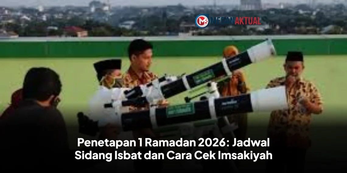 Penetapan 1 Ramadan 2026: Jadwal Sidang Isbat dan Cara Cek Imsakiyah