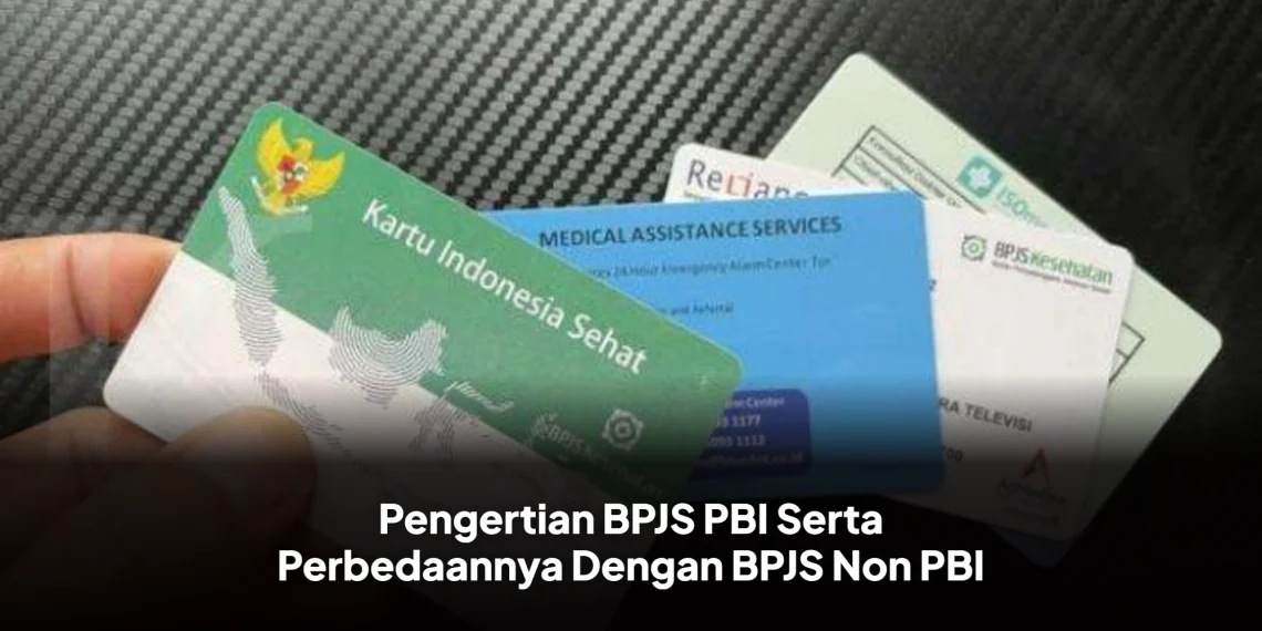 Pengertian BPJS PBI Serta Perbedaannya Dengan BPJS Non PBI