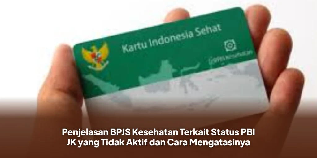 Penjelasan BPJS Kesehatan Terkait Status PBI JK yang Tidak Aktif dan Cara Mengatasinya