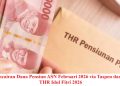 Jadwal Pencairan Dana Pensiun ASN Februari 2026 via Taspen dan Perkiraan THR Idul Fitri 2026