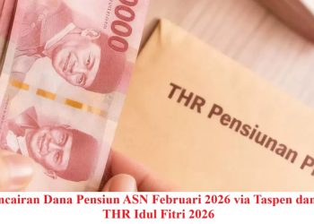 Jadwal Pencairan Dana Pensiun ASN Februari 2026 via Taspen dan Perkiraan THR Idul Fitri 2026