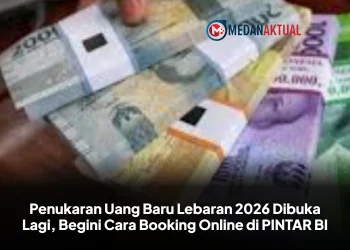 Penukaran Uang Baru Lebaran 2026 Dibuka Lagi, Begini Cara Booking Online di PINTAR BI
