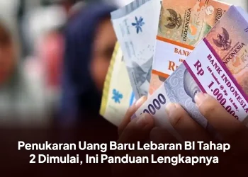 Penukaran Uang Baru Lebaran BI Tahap 2 Dimulai, Ini Panduan Lengkapnya