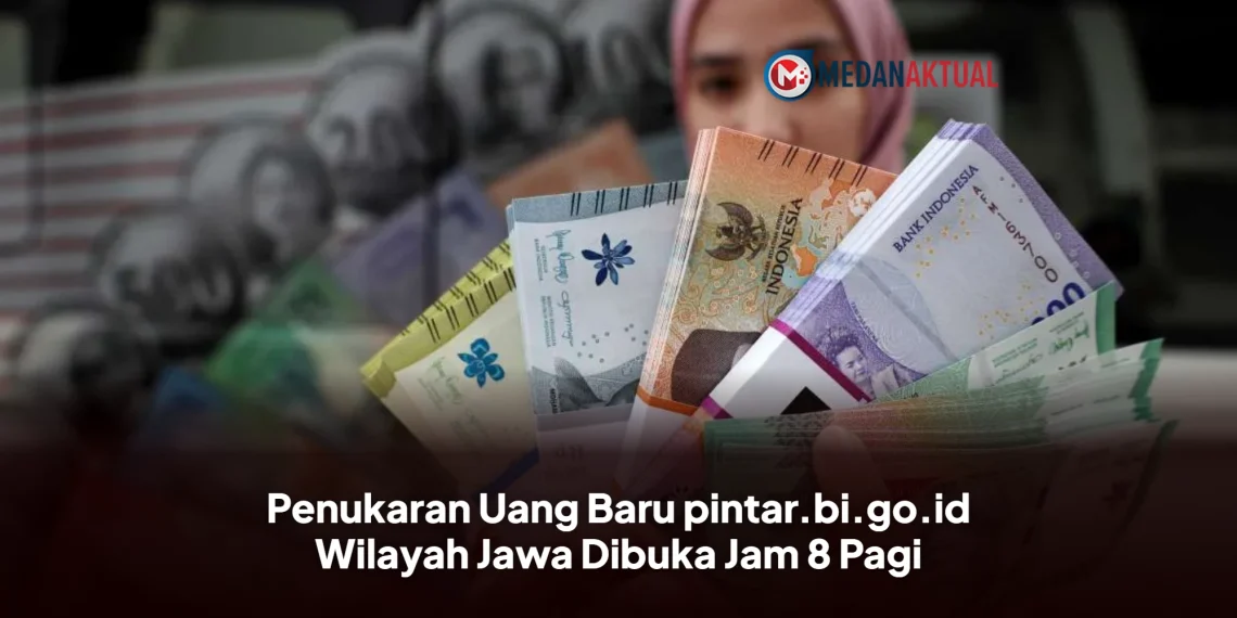 Penukaran Uang Baru pintar.bi.go.id Wilayah Jawa Dibuka Jam 8 Pagi Ini