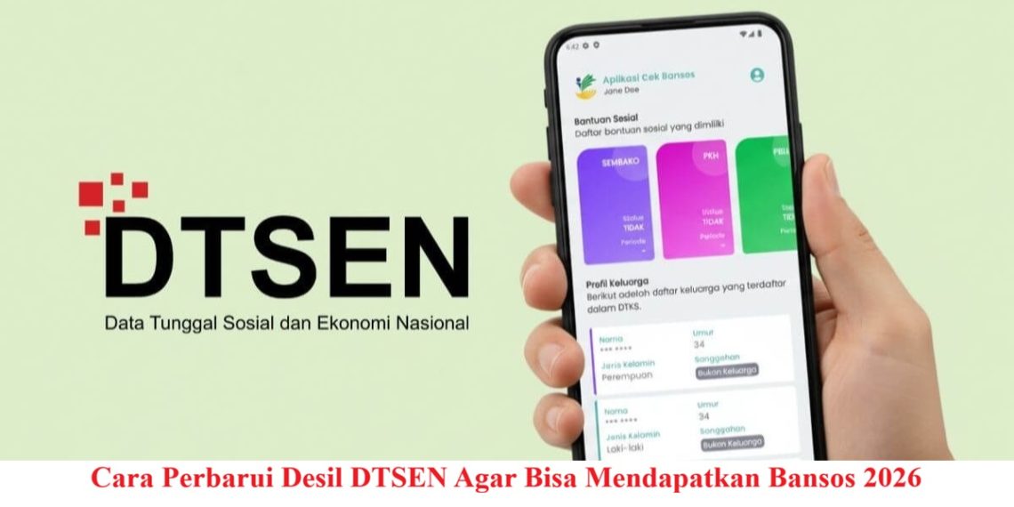 Cara Perbarui Desil DTSEN Agar Bisa Mendapatkan Bansos 2026