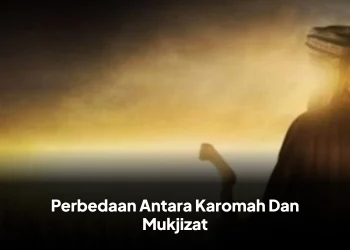 Perbedaan Antara Karomah Dan Mukjizat