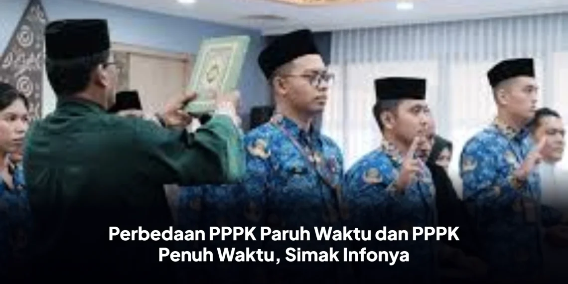 Perbedaan PPPK Paruh Waktu dan PPPK Penuh Waktu, Simak Infonya