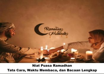 Niat Puasa Ramadhan: Tata Cara, Waktu Membaca, dan Bacaan Lengkap