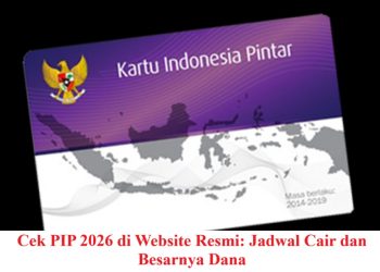 Cek PIP 2026 di Website Resmi: Jadwal Cair dan Besarnya Dana
