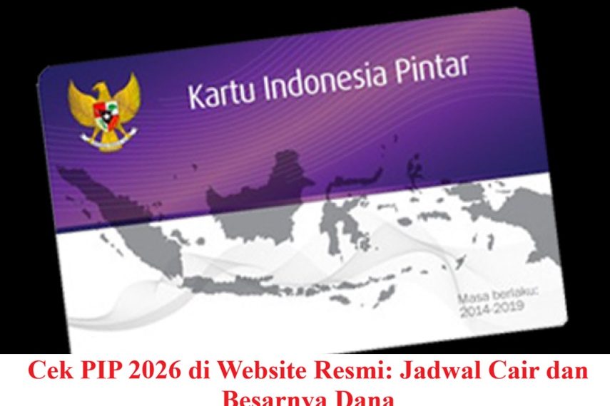 Cek PIP 2026 di Website Resmi: Jadwal Cair dan Besarnya Dana