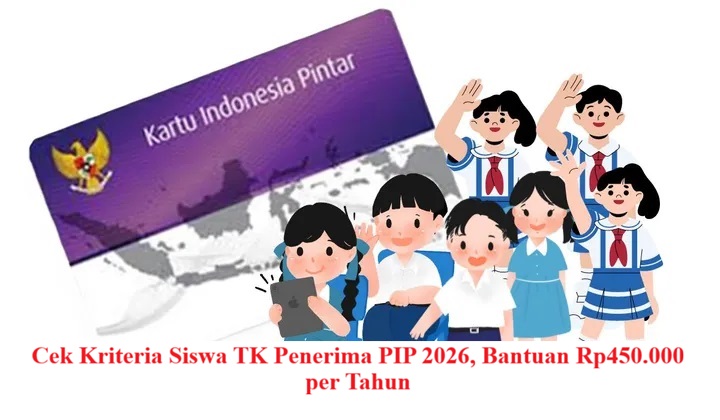 Cek Kriteria Siswa TK Penerima PIP 2026, Bantuan Rp450.000 per Tahun