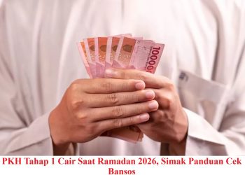 PKH Tahap 1 Cair Saat Ramadan 2026, Simak Panduan Cek Bansos