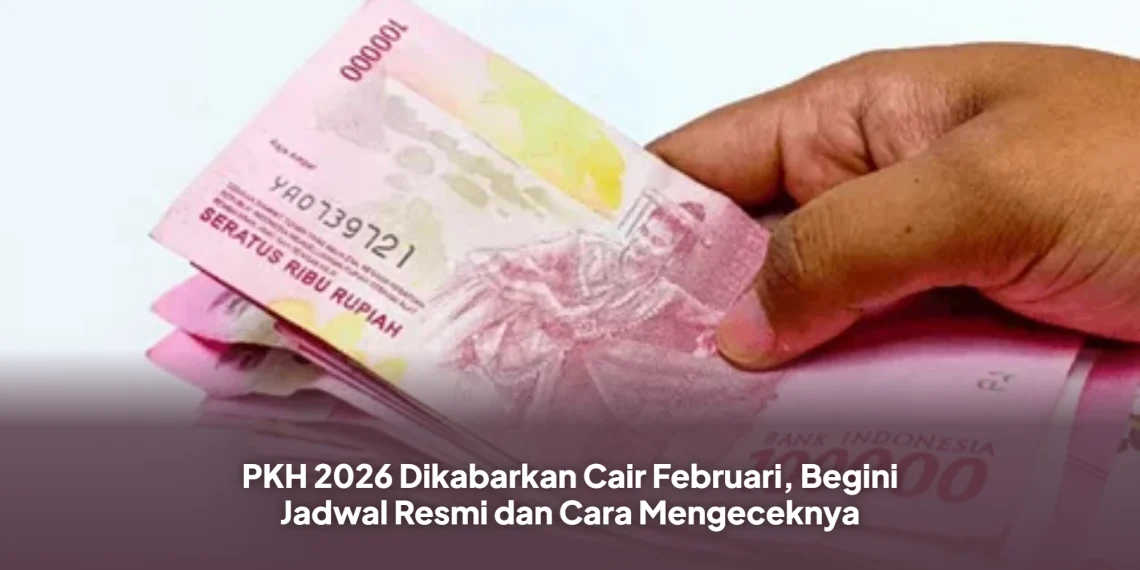 PKH 2026 Dikabarkan Cair Februari, Begini Jadwal Resmi dan Cara Mengeceknya