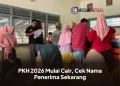PKH 2026 Mulai Cair, Cek Nama Penerima Sekarang