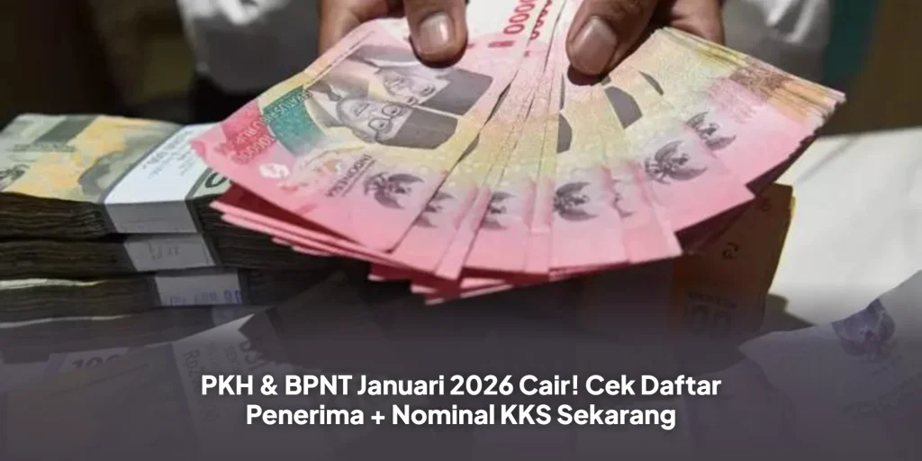 PKH & BPNT Januari 2026 Cair! Cek Daftar Penerima + Nominal KKS Sekarang